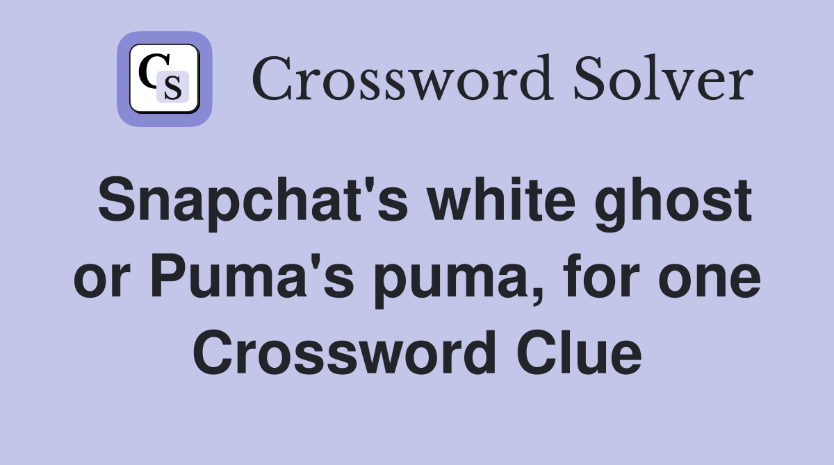 Snapchat's white ghost or Puma's puma, for one Crossword Clue Answers